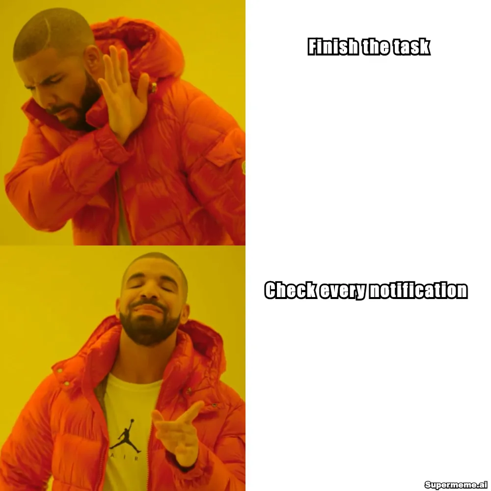 Drake rejects ‘Finish the task’ in the top panel and approves ‘Check every notification’ in the bottom panel.