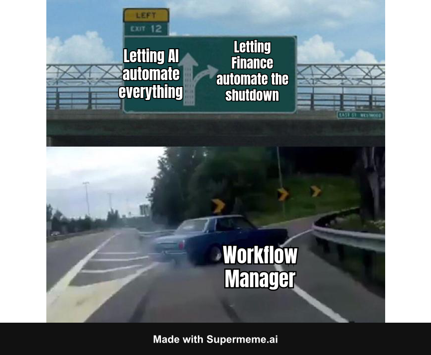 A car abruptly turns across a highway exit split. The routes are labelled “Letting AI automate everything” and “Letting Finance automate the shutdown”; the car is labelled “Workflow Manager.”