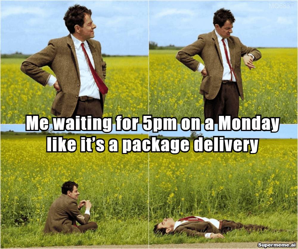Monday work meme: me waiting for 5 PM like it's a package delivery