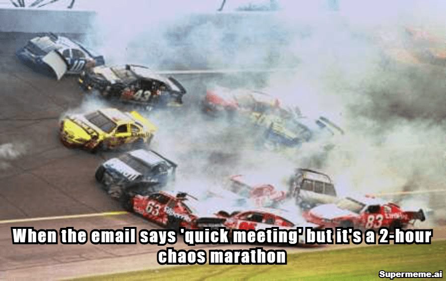 Work meeting meme showing a demolition derby: When the email says quick meeting but it's a two-hour chaos marathon