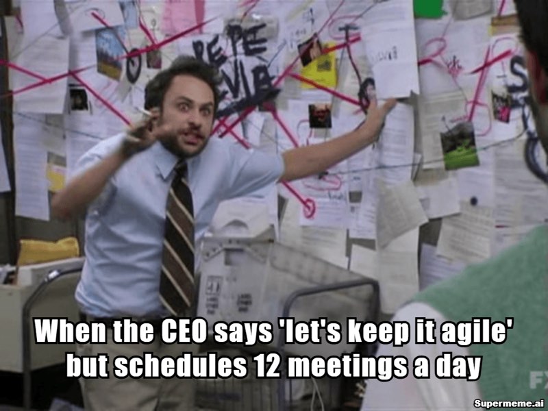 ceo meme — “Agile” as a lifestyle: twelve meetings a day and a corkboard of red string.
