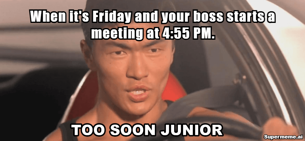 friday work meme — The 4:55pm Friday meeting invite, and the only correct response to it.