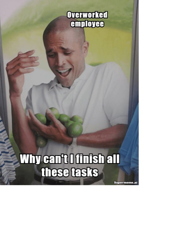 hard work meme — Trying to carry every task at once, dropping exactly as many as you’d expect.