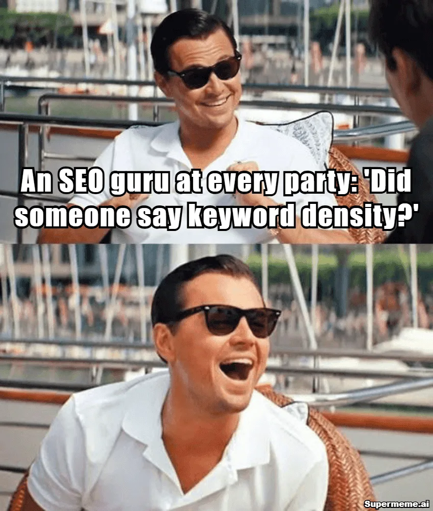 SEO meme showing an SEO guru at a party asking whether someone mentioned keyword density