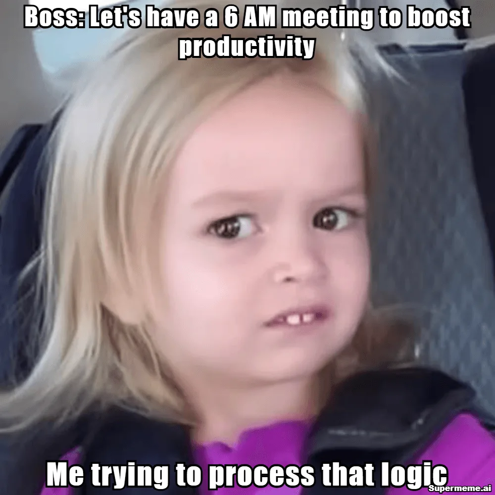 Side-eye meme reacting to a boss scheduling a 6 AM meeting to boost productivity