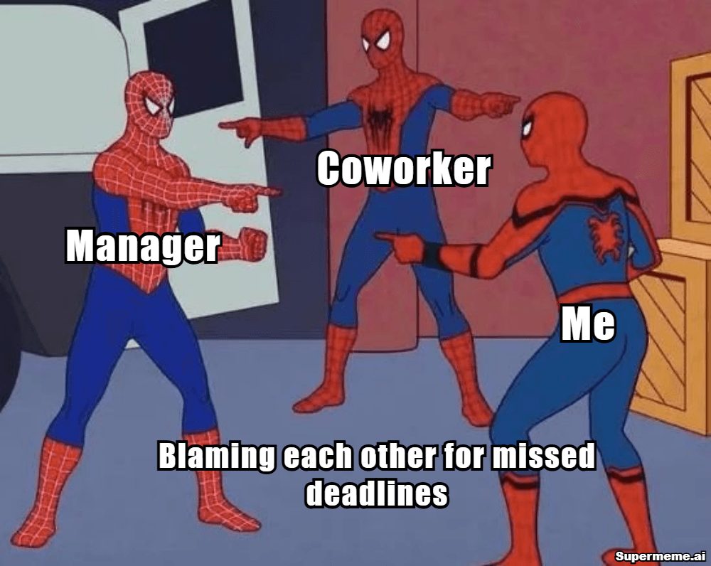 Teamwork meme showing a coworker, manager, and employee blaming each other for missed deadlines