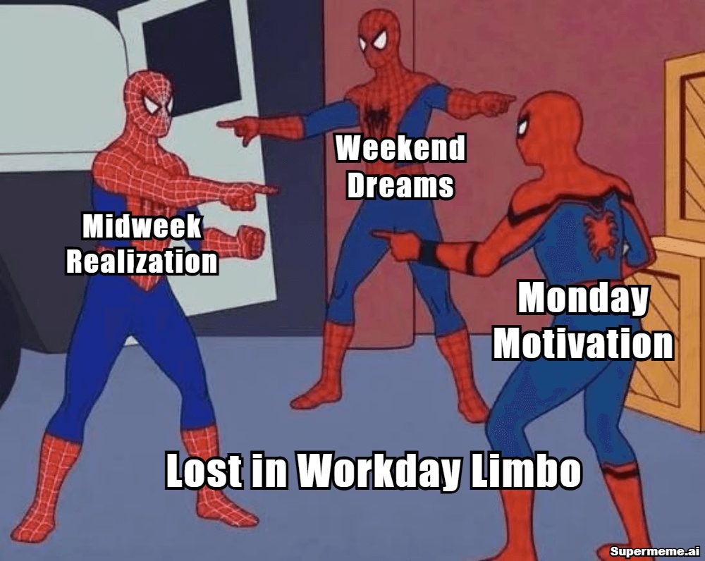 Wednesday work meme showing midweek realization, weekend dreams, and Monday motivation lost in workday limbo